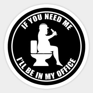 If you need me I'll be in my office Sticker